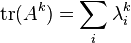 \operatorname{tr}(A^k) = \sum_i \lambda_i^k