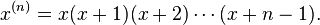 x^{(n)}=x(x+1)(x+2)\cdots(x+n-1). 