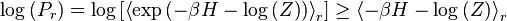 \log\left(P_{r}\right)=\log\left[\left\langle\exp\left(-\beta H - \log\left(Z\right)\right)\right\rangle_{r}\right]\geq\left\langle -\beta H - \log\left(Z\right)\right\rangle_{r}\,