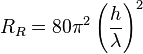 R_R = 80\pi^2 \left ( \frac {h}{\lambda} \right )^2  \,