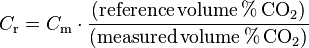 C_{\mathrm {r} }=C_{\mathrm {m} }\cdot {\frac {(\mathrm {reference\,volume\,\%\,CO_{2}} )}{(\mathrm {measured\,volume\,\%\,CO_{2}} )}}