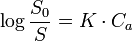 \log{\frac {S_0}{S}} = K \cdot C_a