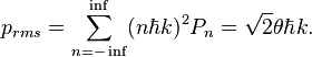 p_{rms} = \sum^\inf_{n=-\inf}(n\hbar k)^2P_n = \sqrt{2}\theta\hbar k.