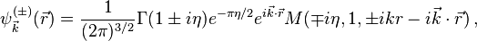 \psi_{\vec{k}}^{(\pm)}(\vec{r}) = \frac{1}{(2\pi)^{3/2}}\Gamma(1\pm i\eta) e^{-\pi\eta/2} e^{i\vec{k}\cdot\vec{r}} M(\mp i\eta, 1, \pm ikr - i\vec{k}\cdot\vec{r}) \,,