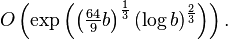 O\left(\exp\left(\left(\begin{matrix}\frac{64}{9}\end{matrix} b\right)^{1\over3} (\log b)^{2\over3}\right)\right).