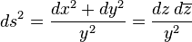 ds^2=\frac{dx^2+dy^2}{y^2}=\frac{dz \, d\overline{z}}{y^2}