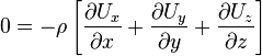  0 = -\rho \left [{\partial U_x\over\partial x} + {\partial U_y\over\partial y} + {\partial U_z\over\partial z} \right]