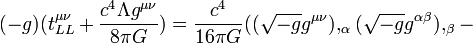 (-g)(t_{LL}^{\mu \nu} + \frac{c^4\Lambda g^{\mu \nu}}{8\pi G}) = \frac{c^4}{16\pi G}((\sqrt{-g}g^{\mu \nu}),_{\alpha }(\sqrt{-g}g^{\alpha \beta}),_{\beta}- 