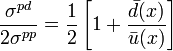 
\frac{\sigma^{pd}}{2\sigma^{pp}} = \frac{1}{2}\left[1+ \frac{\bar{d}(x)}{\bar{u}(x)}\right] 
