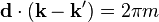 \mathbf{d} \cdot (\mathbf{k} - \mathbf{k^\prime}) = 2\pi m