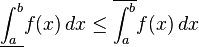 \underline{\int_{a}^{b}} f(x) \, dx  \leq \overline{\int_{a}^{b}} f(x) \, dx 