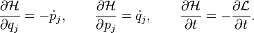 
\frac{\partial \mathcal{H}}{\partial q_j} = - \dot{p}_j, \qquad
\frac{\partial \mathcal{H}}{\partial p_j} = \dot{q}_j, \qquad
\frac{\partial \mathcal{H}}{\partial t  } = - {\partial \mathcal{L} \over \partial t}.
