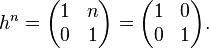 h^n = \begin{pmatrix}1 & n \\ 0 & 1 \end{pmatrix} = \begin{pmatrix}1 & 0 \\ 0 & 1 \end{pmatrix} .