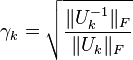 
  \gamma_k=\sqrt{\frac{\|U_k^{-1}\|_F}{\|U_k\|_F}}
