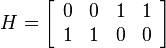 H =

\left[
\begin{array}{cccc}
  0&0&1&1\\
  1&1&0&0
\end{array}
\right]
