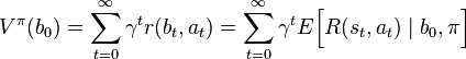 
V^\pi(b_0) = \sum_{t=0}^\infty  \gamma^t r(b_t, a_t) = \sum_{t=0}^\infty \gamma^t E\Bigl[ R(s_t,a_t) \mid b_0, \pi \Bigr]
