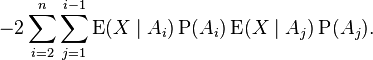 - 2\sum_{i=2}^{n}\sum_{j=1}^{i-1}\operatorname{E}(X \mid A_i) \operatorname{P}(A_i)\operatorname{E}(X \mid A_j) \operatorname{P}(A_j).