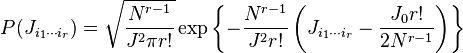 
P(J_{i_1\cdots i_r}) = \sqrt{\dfrac{N^{r-1}}{J^2 \pi r!}} \exp\left\{-\dfrac{N^{r-1}}{J^2 r!}\left(J_{i_1\cdots i_r} - \dfrac{J_0 r!}{2N^{r-1}}\right)\right\}
