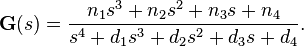  \textbf{G}(s) = \frac{n_{1}s^{3} + n_{2}s^{2} + n_{3}s + n_{4}}{s^{4} + d_{1}s^{3} + d_{2}s^{2} + d_{3}s + d_{4}}.\,