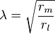 
\lambda = \sqrt \frac{r_m}{r_l}
