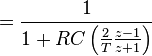 = \frac{1}{1 + RC \left( \frac{2}{T} \frac{z-1}{z+1}\right)} \ 