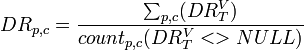 DR_{p,c} = \frac{\sum_{p,c}(DR_{T}^{V})}{count_{p,c}(DR_{T}^{V}<>NULL)}