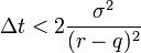  \Delta t < 2\frac{\sigma^2}{(r-q)^2} 