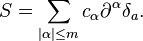 S = \sum_{|\alpha|\le m} c_\alpha \partial^\alpha\delta_a.