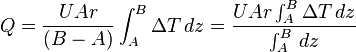  Q = \frac{U Ar}{(B-A)} \int^{B}_{A} \Delta T \,dz = \frac{U Ar \int^{B}_{A} \Delta T \,dz}{\int^{B}_{A} \,dz} 