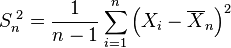 S_n^{\;2} = \frac{1}{n-1}\sum_{i=1}^n\left(X_i-\overline{X}_n\right)^2