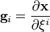 
   \mathbf{g}_i = \frac{\partial \mathbf{x}}{\partial \xi^i}
