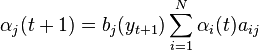 \alpha_j(t+1)=b_j(y_{t+1}) \sum_{i=1}^{N}\alpha_i(t) a_{ij}