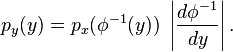 
p_y(y) = p_x(\phi^{-1}(y)) ~ \left|\frac{d\phi^{-1}}{dy}\right|. 