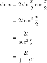 
\begin{align}
\sin x&=2\sin\frac{x}{2}\cos\frac{x}{2}\\[8 pt]
&=2t\cos^2\frac{x}{2}\\[8 pt]
&=\frac{2t}{\sec^2\frac{x}{2}}\\[8 pt]
&=\frac{2t}{1+t^2}.
\end{align}
