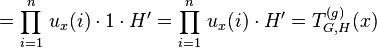 =\prod_{i=1}^n\,u_x(i)\cdot 1\cdot H^\prime=\prod_{i=1}^n\,u_x(i)\cdot H^\prime=T_{G,H}^{(g)}(x)