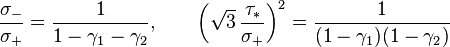     \frac{\sigma_-}{\sigma_+} =\frac{1}{1-\gamma_1-\gamma_2}, \qquad \bigg(\sqrt{3}\,\frac{\tau_*}{\sigma_+}\bigg)^2 =   \frac{1}{(1-\gamma_1)(1-\gamma_2)} 