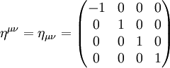 \eta^{\mu\nu} =\eta_{\mu\nu} = \begin{pmatrix}
-1 & 0 & 0 & 0\\
0 & 1 & 0 & 0\\
0 & 0 & 1 & 0\\
0 & 0 & 0 & 1
\end{pmatrix}