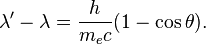 \lambda'-\lambda = \frac{h}{m_ec}(1-\cos{\theta}). \, 