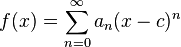 f(x) = \sum_{n=0}^\infty a_n (x-c)^n