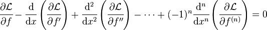 
   \cfrac{\partial \mathcal{L}}{\partial f} - \cfrac{\mathrm{d}}{\mathrm{d} x}\left(\cfrac{\partial \mathcal{L}}{\partial f'}\right) + \cfrac{\mathrm{d}^2}{\mathrm{d} x^2}\left(\cfrac{\partial \mathcal{L}}{\partial f''}\right) - \dots +
  (-1)^n \cfrac{\mathrm{d}^n}{\mathrm{d} x^n}\left(\cfrac{\partial \mathcal{L}}{\partial f^{(n)}}\right)  = 0 
 