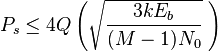 P_s \leq{} 4Q\left(\sqrt{\frac{3kE_b}{(M - 1)N_0}}\;\right) 