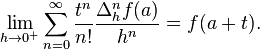 \lim_{h\to 0^+}\sum_{n=0}^\infty \frac{t^n}{n!}\frac{\Delta_h^nf(a)}{h^n} = f(a+t).