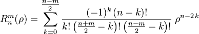 R^m_n(\rho) = \sum_{k=0}^{\tfrac{n-m}{2}} \frac{(-1)^k\,(n-k)!}{k!\left (\tfrac{n+m}{2}-k \right )! \left (\tfrac{n-m}{2}-k \right)!} \;\rho^{n-2\,k}