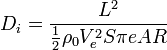 D_{i}={\frac {L^{2}}{{\frac {1}{2}}\rho _{0}V_{e}^{2}S\pi eAR}}