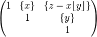 \begin{pmatrix} 1 & \{x\} & \{z-x \lfloor y \rfloor \} \\ & 1 & \{y\} \\ & & 1\end{pmatrix}