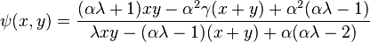 \psi(x,y) = \dfrac{(\alpha \lambda + 1)xy - \alpha^2 \gamma (x + y) + \alpha^2(\alpha \lambda - 1)}{\lambda xy - (\alpha \lambda - 1)(x + y) + \alpha(\alpha \lambda - 2)}