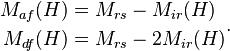 \begin{align}
                 M_{af}(H) &= M_{rs} - M_{ir}(H) \\
                 M_{df}(H) &= M_{rs} - 2M_{ir}(H)
                 \end{align}. \,