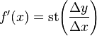 f'(x)={\rm st}\Bigg( \frac{\Delta y}{\Delta x} \Bigg)