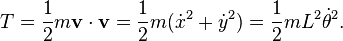  T= \frac{1}{2} m\mathbf{v}\cdot\mathbf{v} = \frac{1}{2} m (\dot{x}^2+\dot{y}^2) = \frac{1}{2} m L^2\dot{\theta}^2.