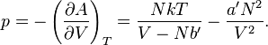 p = -\left(\frac{\partial A}{\partial V}\right)_T 
= \frac{NkT}{V-Nb'}-\frac{a' N^2}{V^2}.